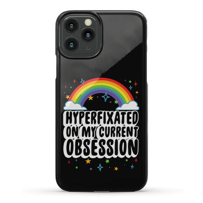 Hyperfixated On My Current Obsession Phone Case