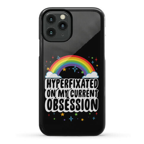 Hyperfixated On My Current Obsession Phone Case