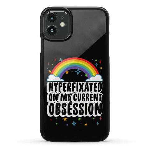 Hyperfixated On My Current Obsession Phone Case