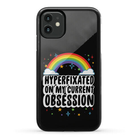 Hyperfixated On My Current Obsession Phone Case