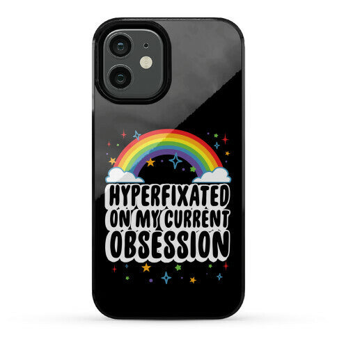 Hyperfixated On My Current Obsession Phone Case