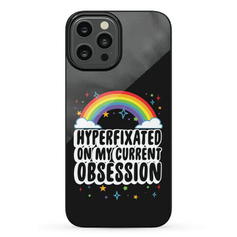 Hyperfixated On My Current Obsession Phone Case