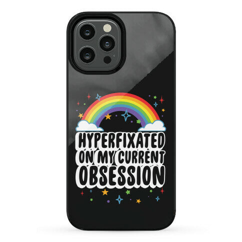 Hyperfixated On My Current Obsession Phone Case