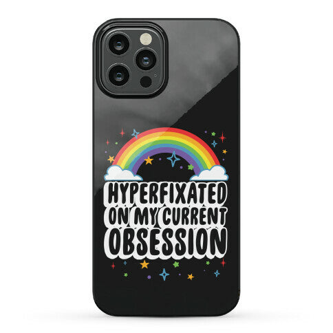 Hyperfixated On My Current Obsession Phone Case