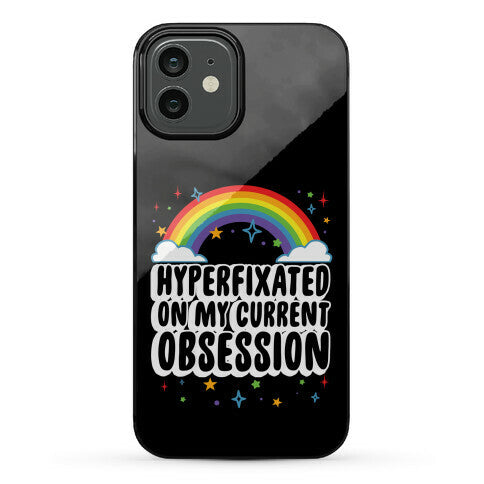 Hyperfixated On My Current Obsession Phone Case