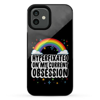 Hyperfixated On My Current Obsession Phone Case