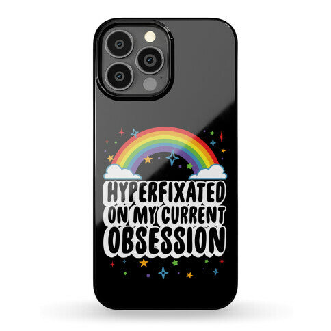 Hyperfixated On My Current Obsession Phone Case