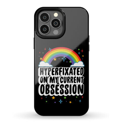 Hyperfixated On My Current Obsession Phone Case