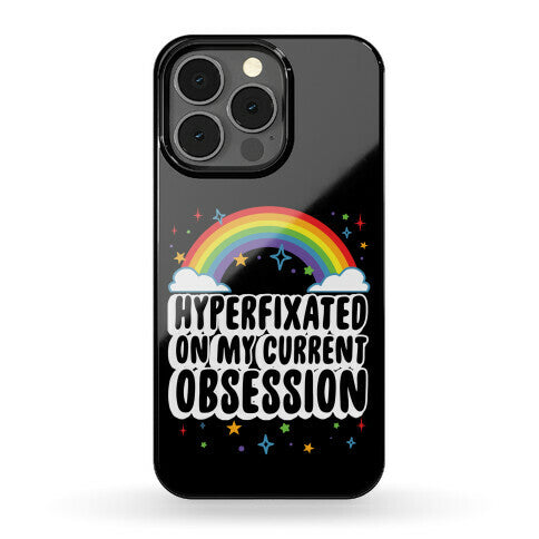 Hyperfixated On My Current Obsession Phone Case