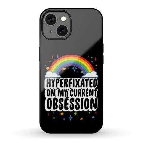 Hyperfixated On My Current Obsession Phone Case