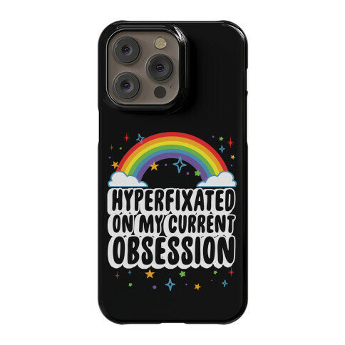 Hyperfixated On My Current Obsession Phone Case