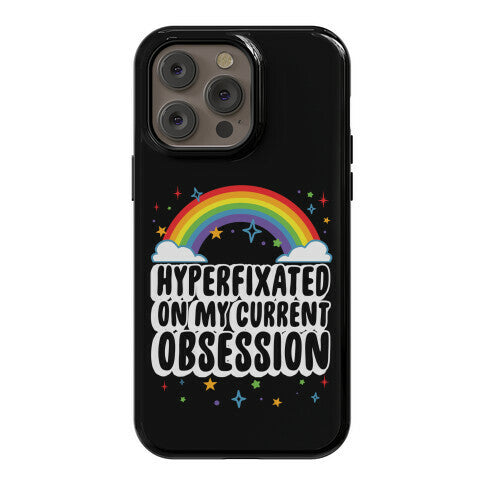 Hyperfixated On My Current Obsession Phone Case