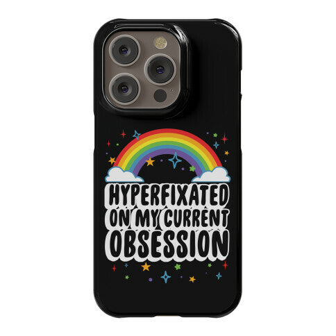 Hyperfixated On My Current Obsession Phone Case