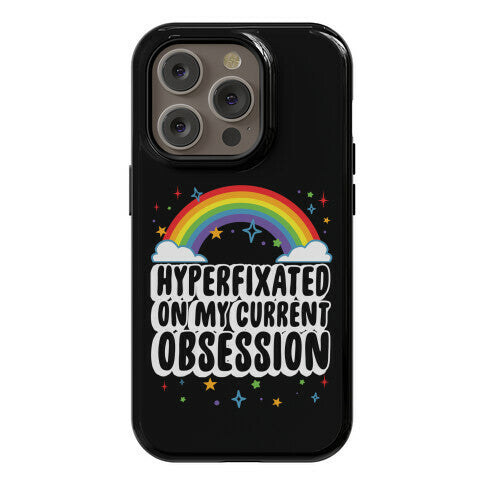 Hyperfixated On My Current Obsession Phone Case