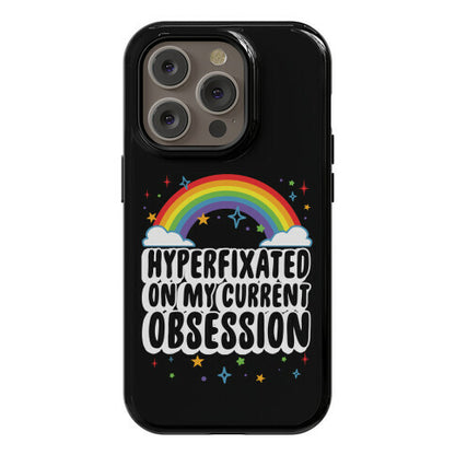 Hyperfixated On My Current Obsession Phone Case