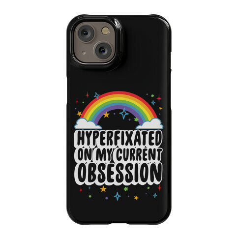 Hyperfixated On My Current Obsession Phone Case