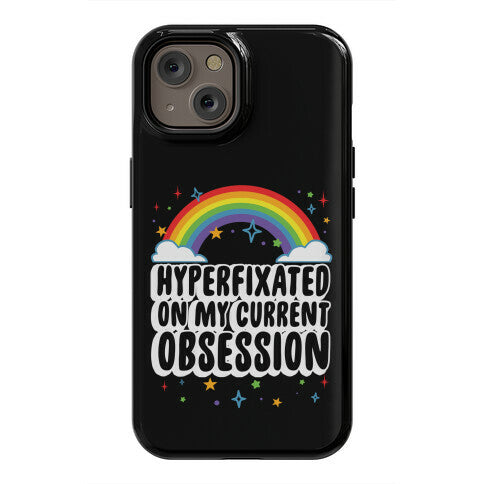 Hyperfixated On My Current Obsession Phone Case