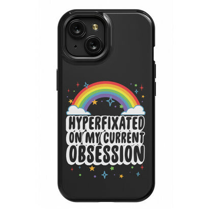 Hyperfixated On My Current Obsession Phone Case