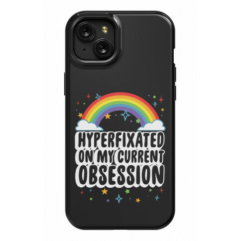 Hyperfixated On My Current Obsession Phone Case
