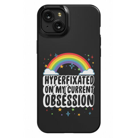 Hyperfixated On My Current Obsession Phone Case