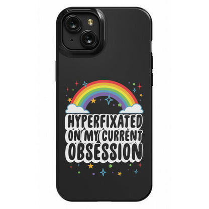 Hyperfixated On My Current Obsession Phone Case