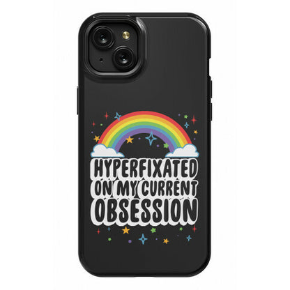 Hyperfixated On My Current Obsession Phone Case