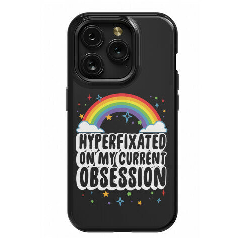 Hyperfixated On My Current Obsession Phone Case
