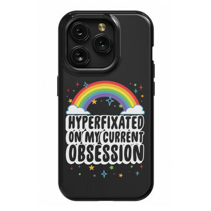 Hyperfixated On My Current Obsession Phone Case
