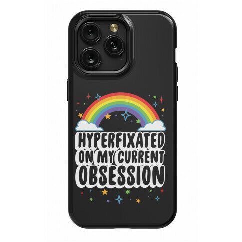 Hyperfixated On My Current Obsession Phone Case