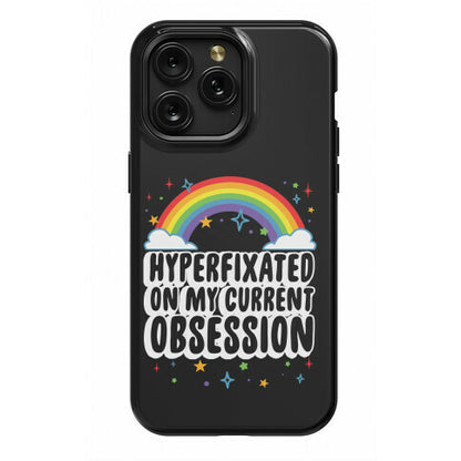 Hyperfixated On My Current Obsession Phone Case