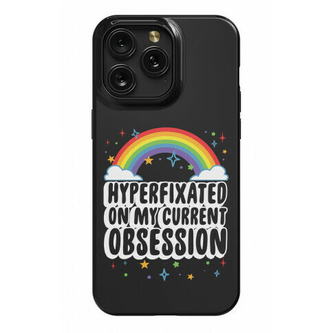 Hyperfixated On My Current Obsession Phone Case