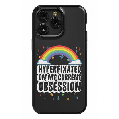 Hyperfixated On My Current Obsession Phone Case