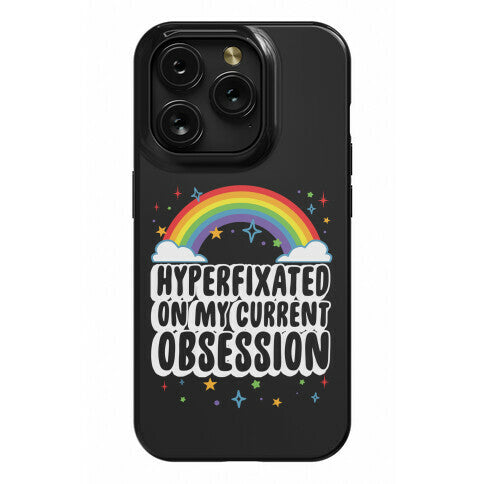 Hyperfixated On My Current Obsession Phone Case