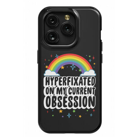 Hyperfixated On My Current Obsession Phone Case