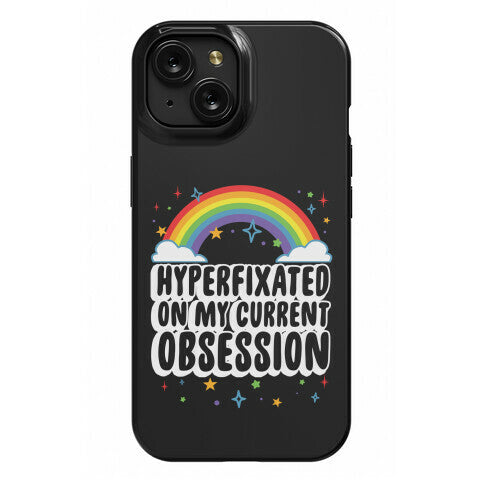 Hyperfixated On My Current Obsession Phone Case