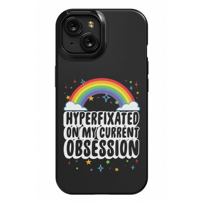 Hyperfixated On My Current Obsession Phone Case