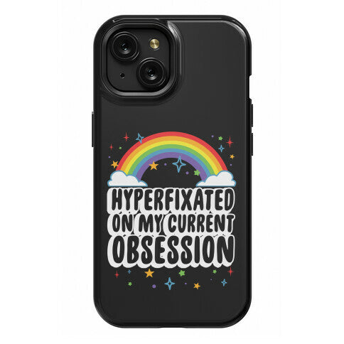 Hyperfixated On My Current Obsession Phone Case