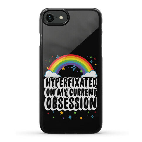 Hyperfixated On My Current Obsession Phone Case