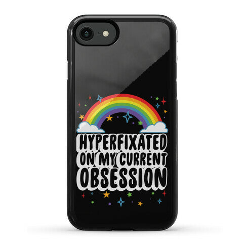 Hyperfixated On My Current Obsession Phone Case