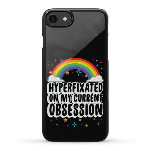 Hyperfixated On My Current Obsession Phone Case