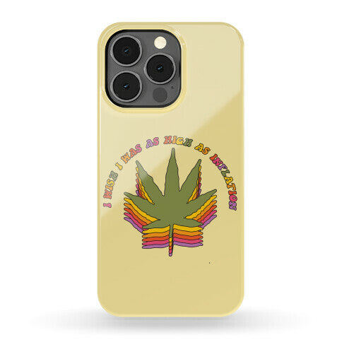 I Wish I Was as High as Inflation Phone Case