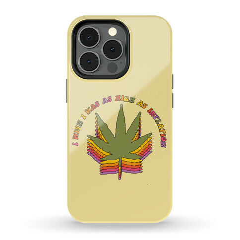 I Wish I Was as High as Inflation Phone Case