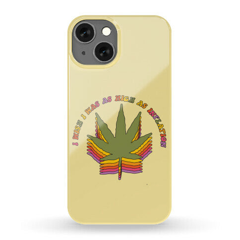 I Wish I Was as High as Inflation Phone Case