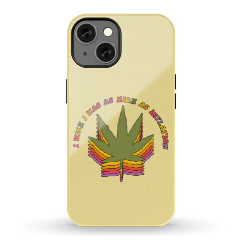 I Wish I Was as High as Inflation Phone Case