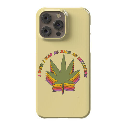 I Wish I Was as High as Inflation Phone Case