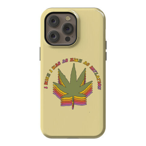I Wish I Was as High as Inflation Phone Case