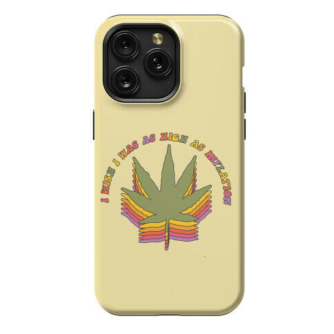 I Wish I Was as High as Inflation Phone Case