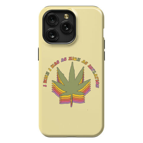 I Wish I Was as High as Inflation Phone Case