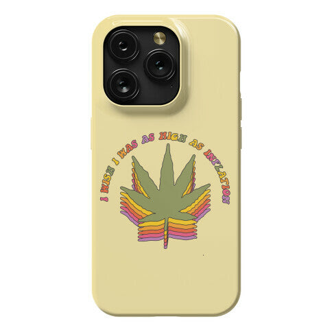 I Wish I Was as High as Inflation Phone Case