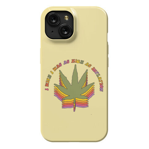 I Wish I Was as High as Inflation Phone Case